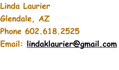 Linda Laurier Glendale, AZ Phone 602.618.2525 Email: lindaklaurier@gmail.com